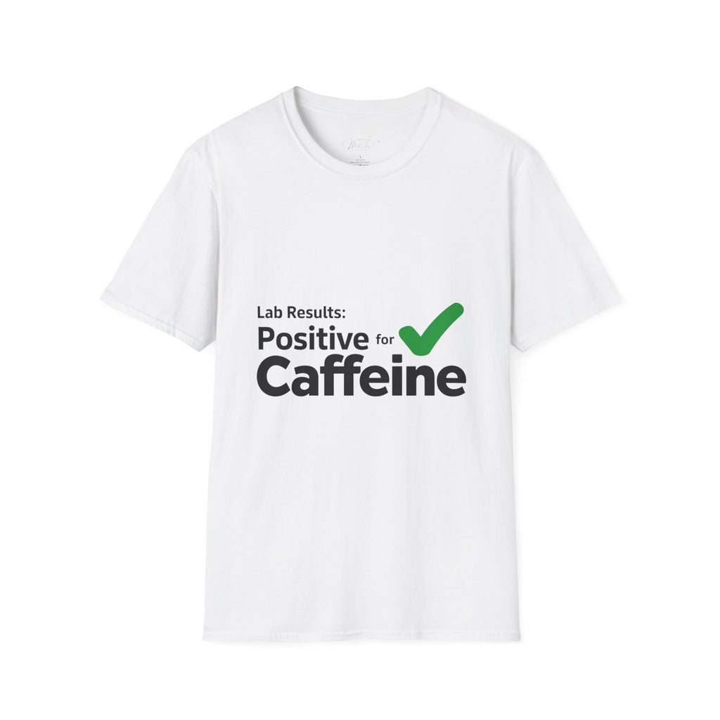 Lab Results: Positive for Caffeine T-Shirt – For the Coffee-Powered Lab Professional! (Unisex Softstyle T-Shirt)
