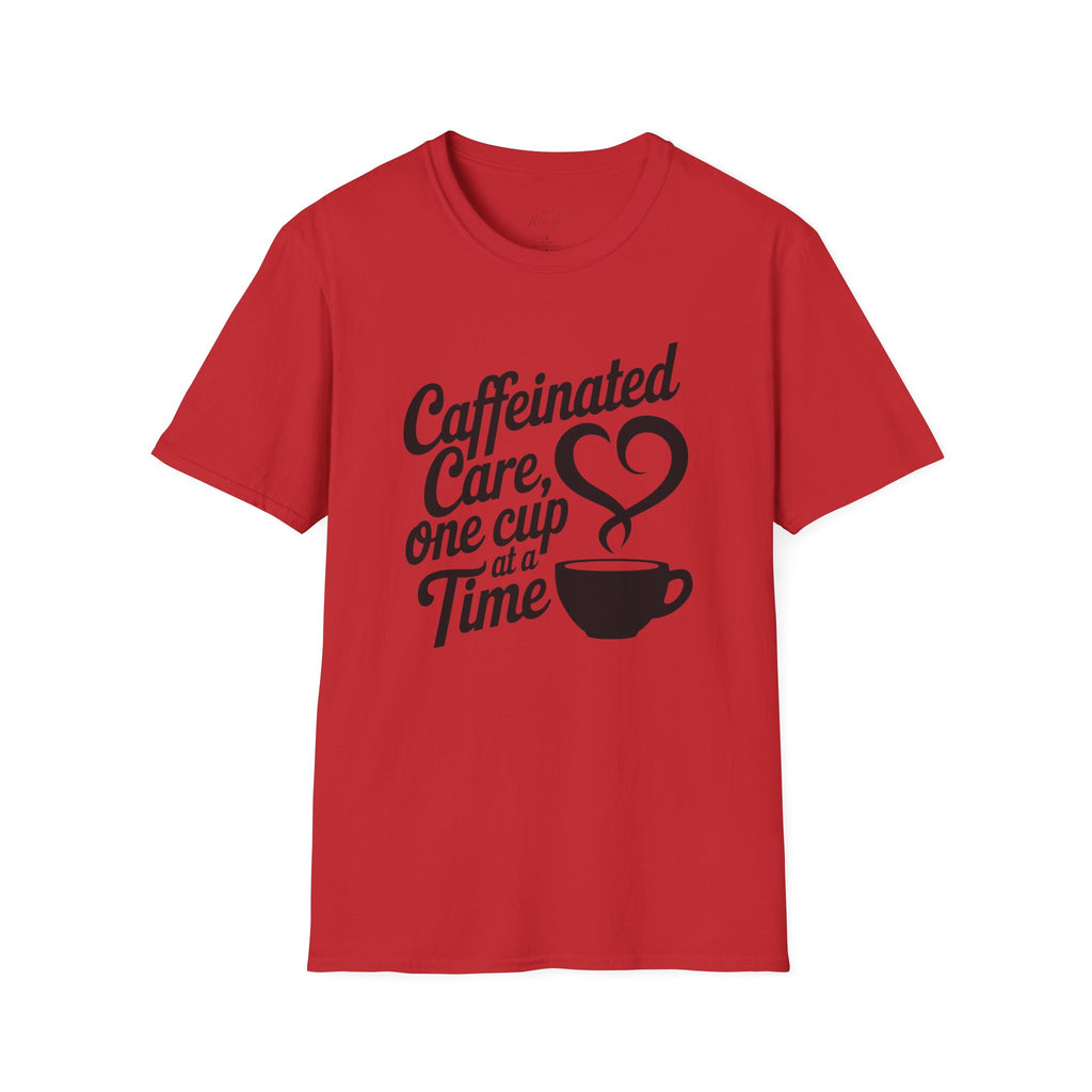 Caffeinated Care, One Cup at a Time T-Shirt – Perfect for Healthcare Pros Who Love Coffee!