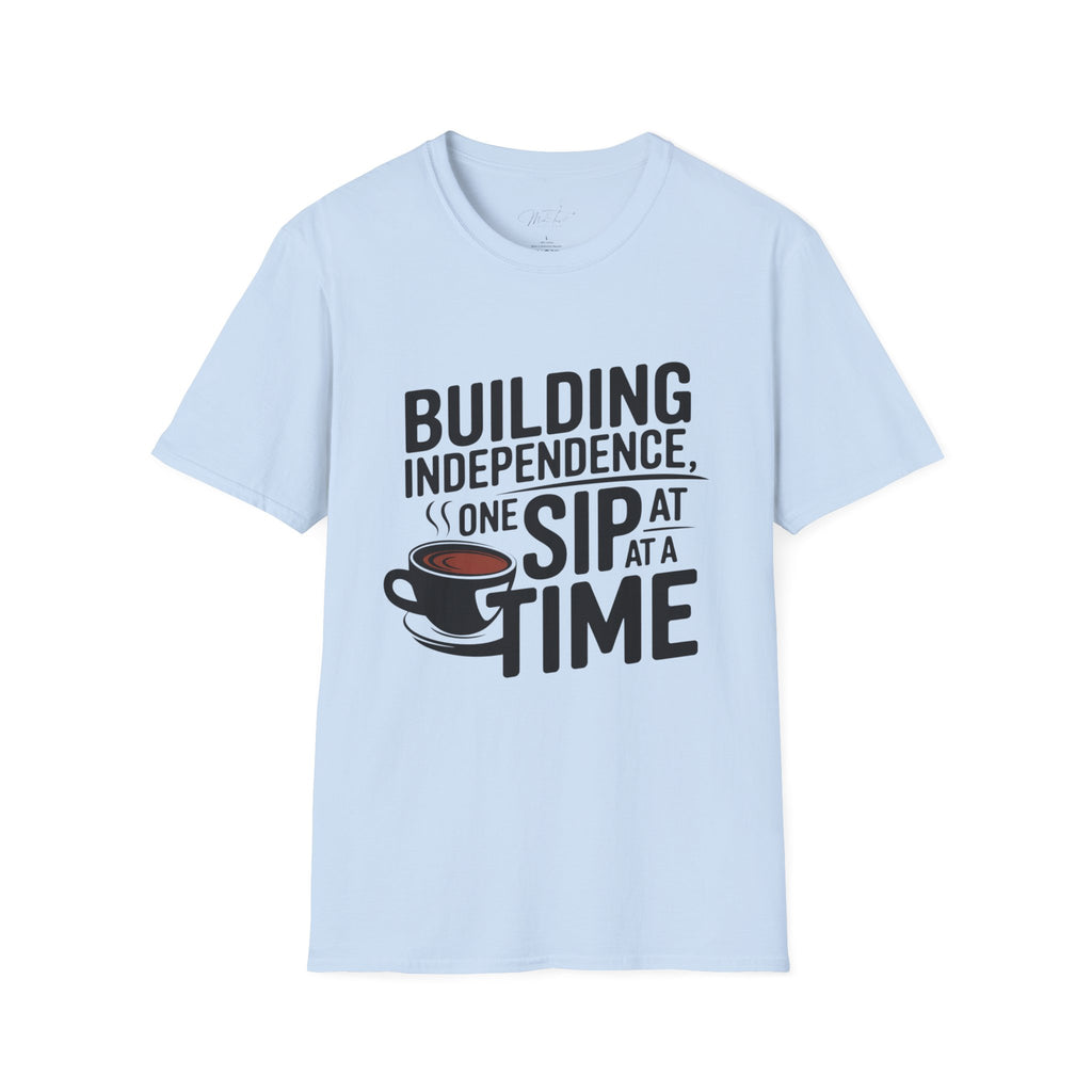Building Independence, One Sip at a Time T-Shirt – Empowering with Every Sip! (Unisex Softstyle T-Shirt)