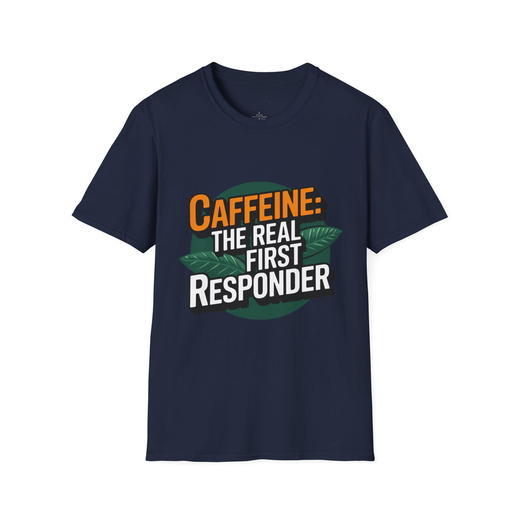 Caffeine: The Real First Responder T-Shirt – For Coffee Lovers Who Save the Day! (Unisex Softstyle T-Shirt)