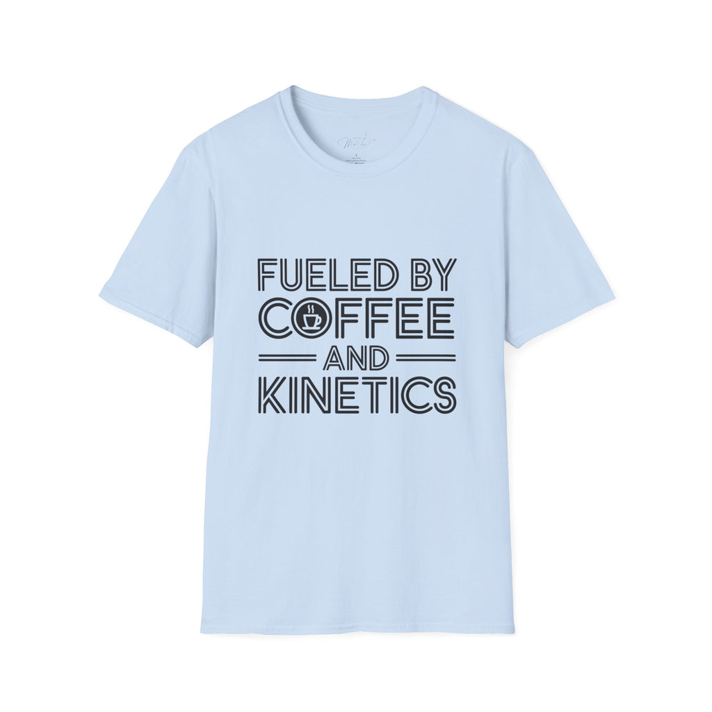 Fueled by Coffee and Kinetics T-Shirt – For the Energetic Physical Therapist! (Unisex Softstyle T-Shirt)