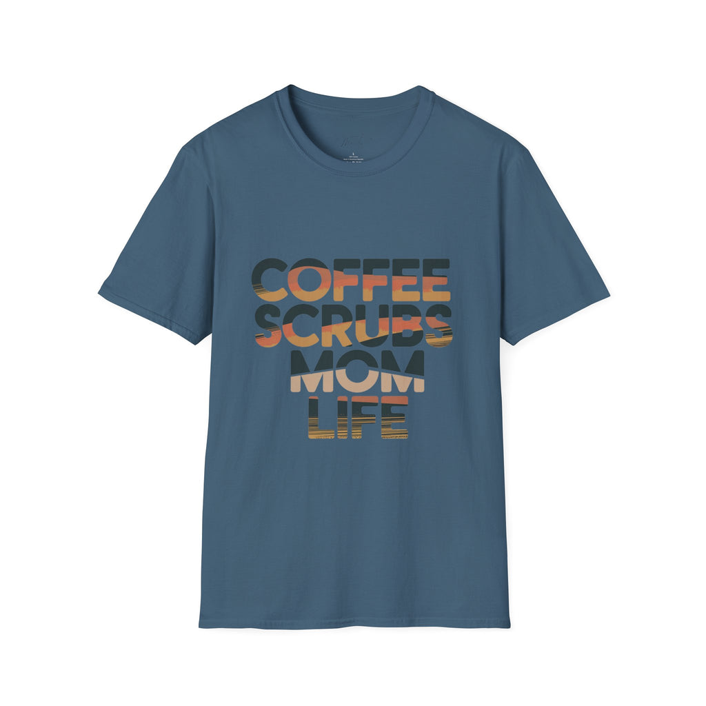 Coffee, Scrubs, Mom Life T-Shirt – For the Busy, Coffee-Loving Mom! (Unisex Softstyle T-Shirt)