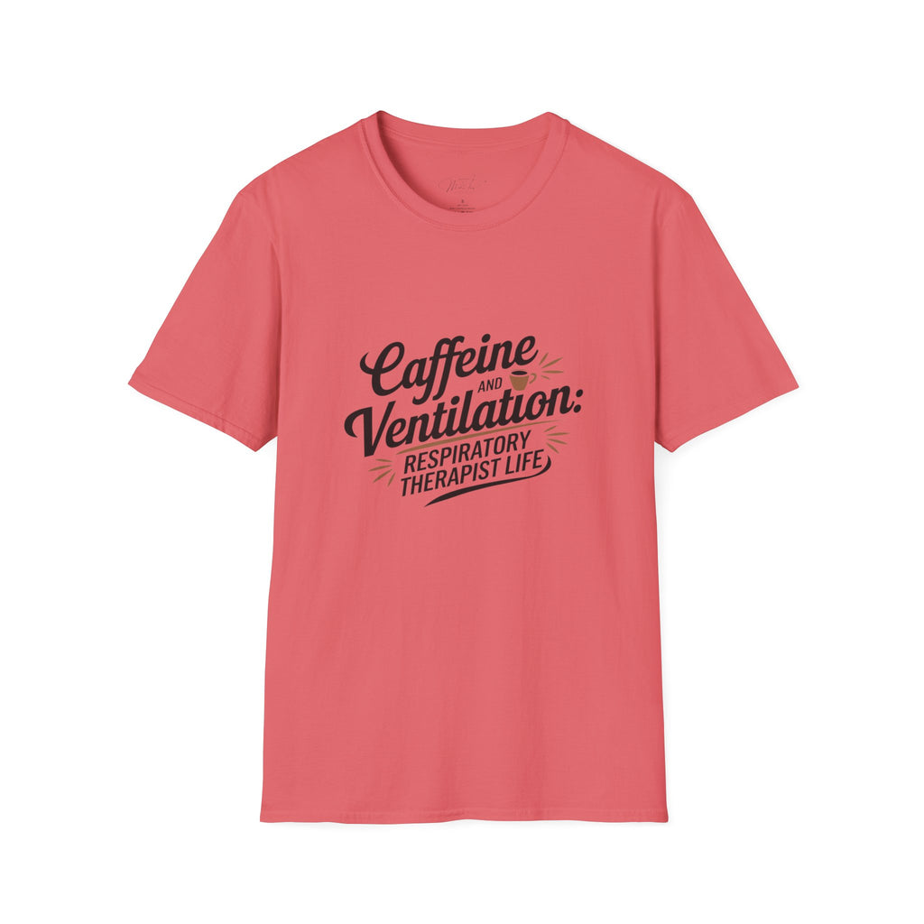 Caffeine and Ventilation: Respiratory Therapist Life" T-Shirt – For the Heroes Keeping Us Breathing! (Unisex Softstyle T-Shirt)