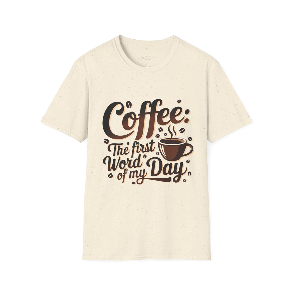 Coffee: The First Word of My Day T-Shirt – For the Coffee Lover Who Can’t Start Without a Cup! (Unisex Softstyle T-Shirt)