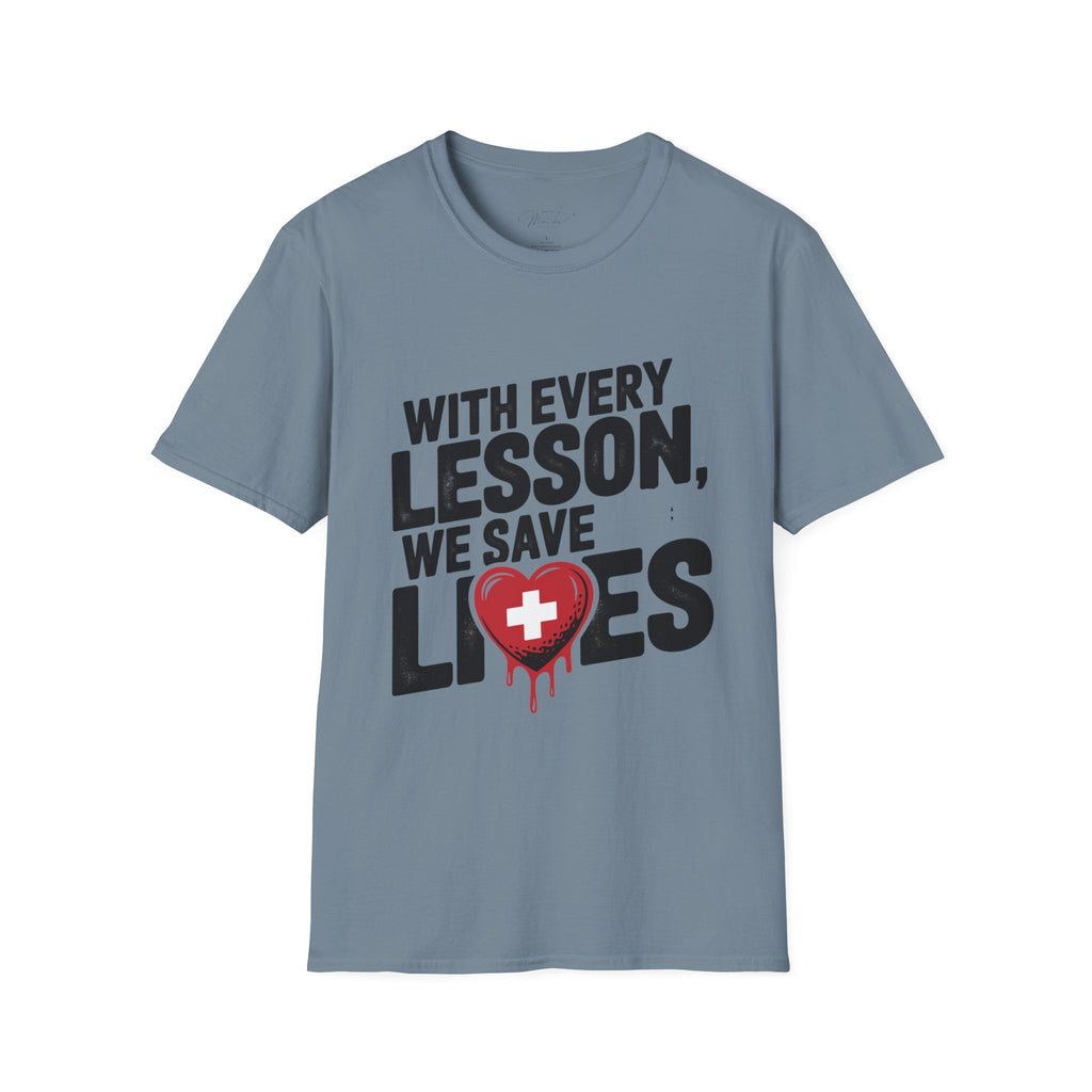 With Every Lesson, We Save Lives T -Shirt