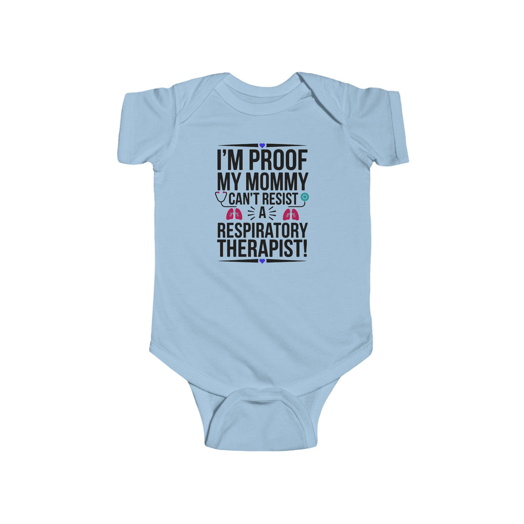 "I'm Proof My Mommy Can't Resist a Respiratory Therapist!" Baby Bodysuit – Soft, Durable, and Adorable