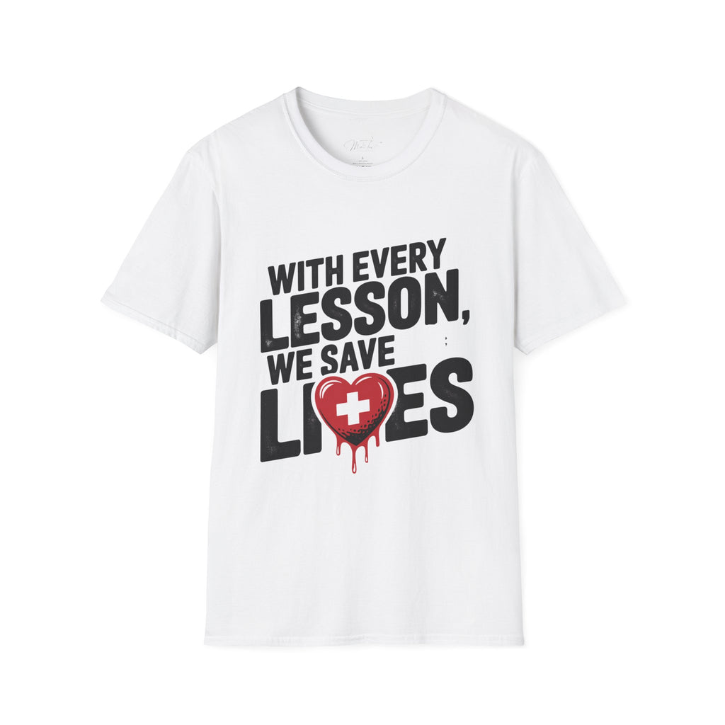 With Every Lesson, We Save Lives T -Shirt