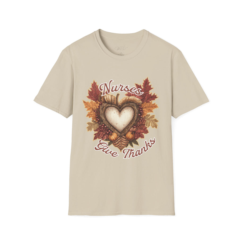 Nurses Give Thanks T-Shirt – Celebrate Gratitude in Healthcare (Unisex Softstyle T-Shirt)