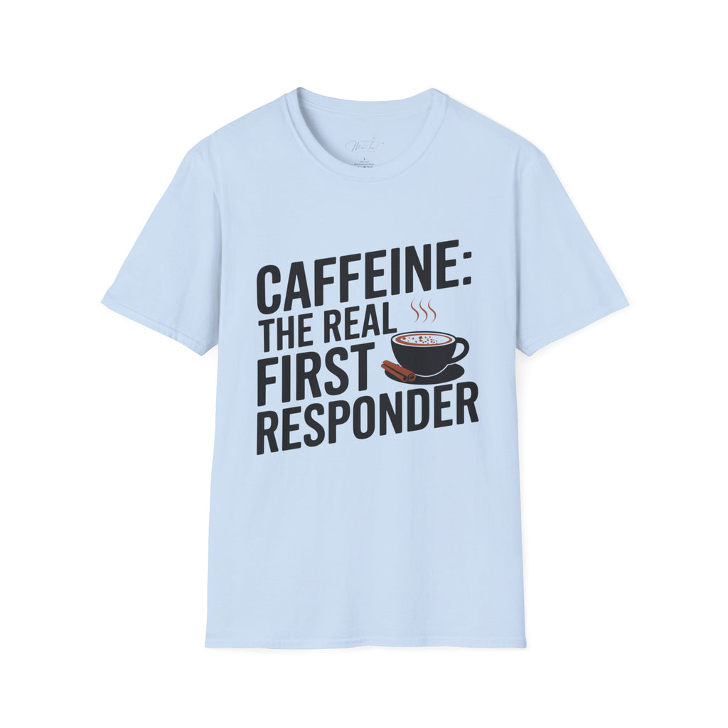 Caffeine: The Real First Responder T-Shirt – For the Everyday Heroes Fueled by Coffee! (Unisex Softstyle T-Shirt)
