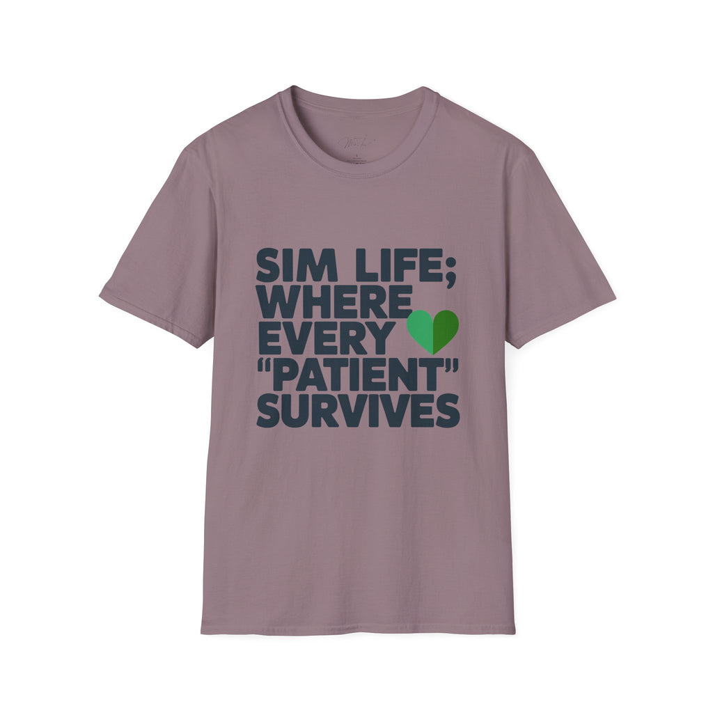 Sim Life: Where Every 'Patient' Survives Simulation Educator T-Shirt