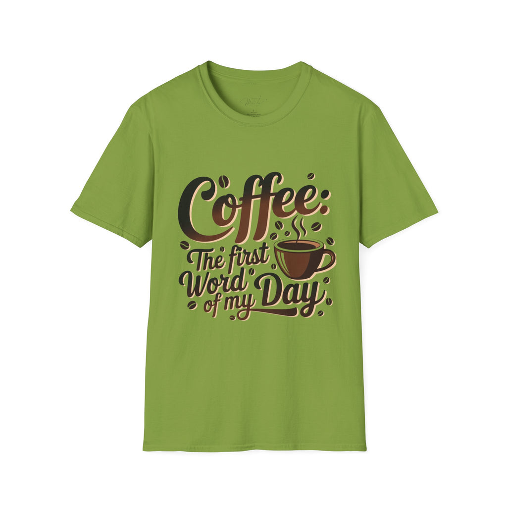 Coffee: The First Word of My Day T-Shirt – For the Coffee Lover Who Can’t Start Without a Cup! (Unisex Softstyle T-Shirt)