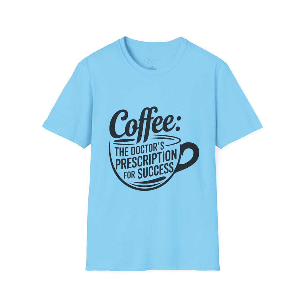 Coffee: The Doctor's Prescription for Success T-Shirt – The Perfect Blend of Caffeine and Ambition! (Unisex Softstyle T-Shirt)