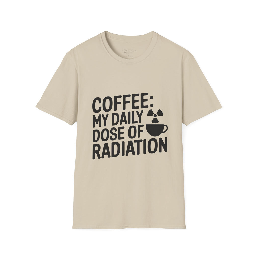 Coffee: My Daily Dose of Radiation T-Shirt – For the Radiology Pros Who Run on Coffee! (Unisex Softstyle T-Shirt)
