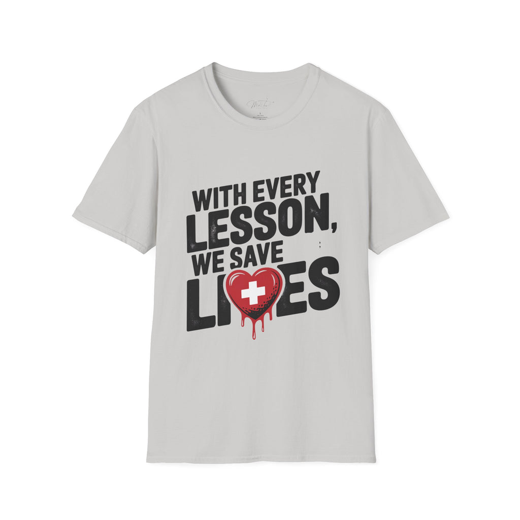 With Every Lesson, We Save Lives T -Shirt