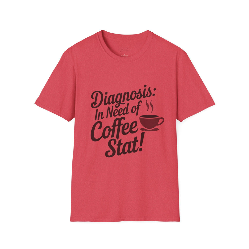 Diagnosis: In Need of Coffee Stat! T-Shirt – The Perfect Prescription for Coffee Lovers in Healthcare! (Unisex Softstyle T-Shirt)