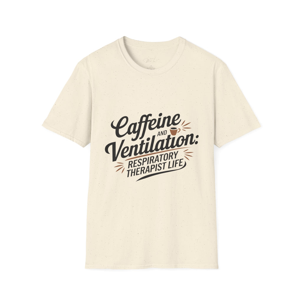 Caffeine and Ventilation: Respiratory Therapist Life" T-Shirt – For the Heroes Keeping Us Breathing! (Unisex Softstyle T-Shirt)
