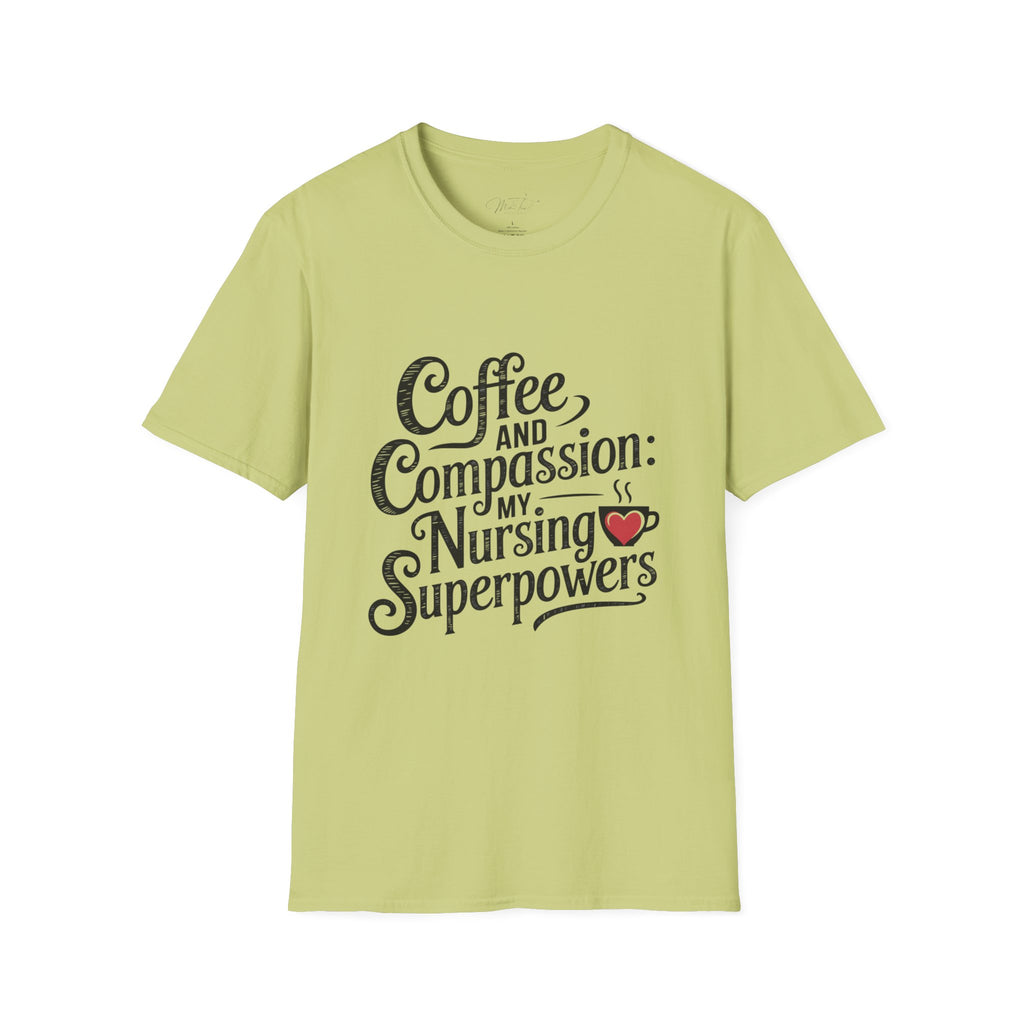 Coffee and Compassion: My Nursing Superpowers T-Shirt – For the Everyday Hero in Scrubs! (Unisex Softstyle T-Shirt)