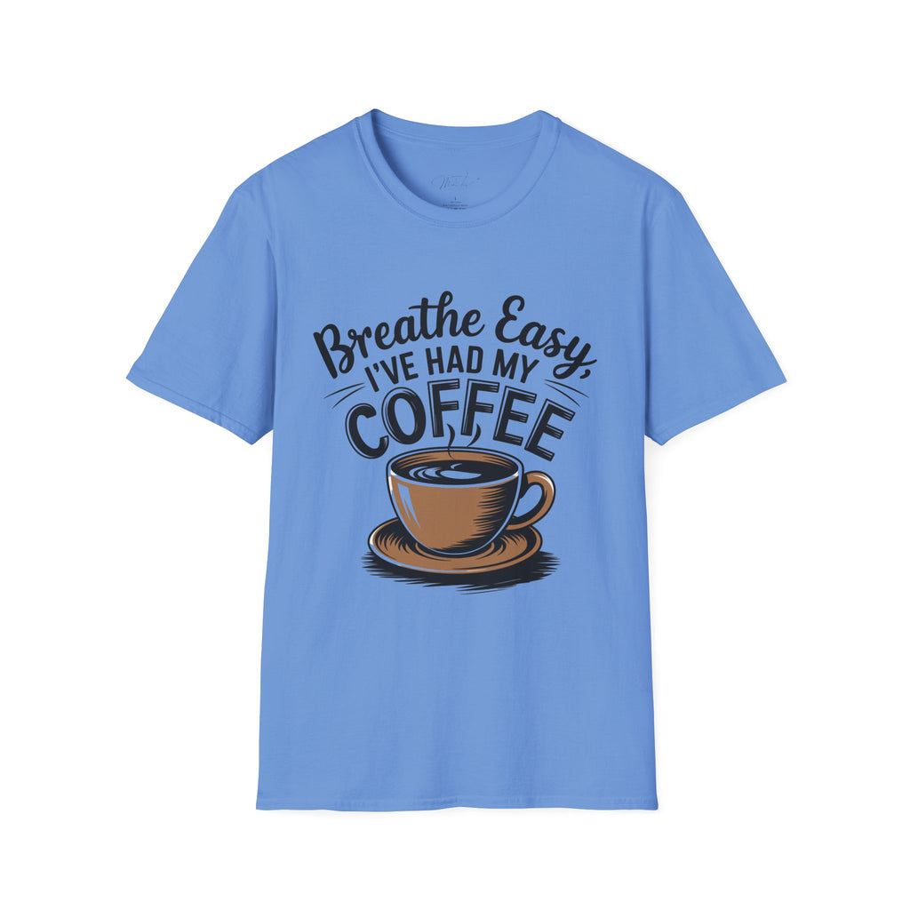 Breathe Easy, I've Had My Coffee T-Shirt – For the Coffee-Loving Respiratory Pros!