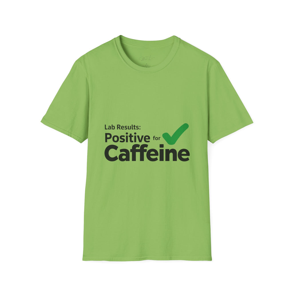 Lab Results: Positive for Caffeine T-Shirt – For the Coffee-Powered Lab Professional! (Unisex Softstyle T-Shirt)