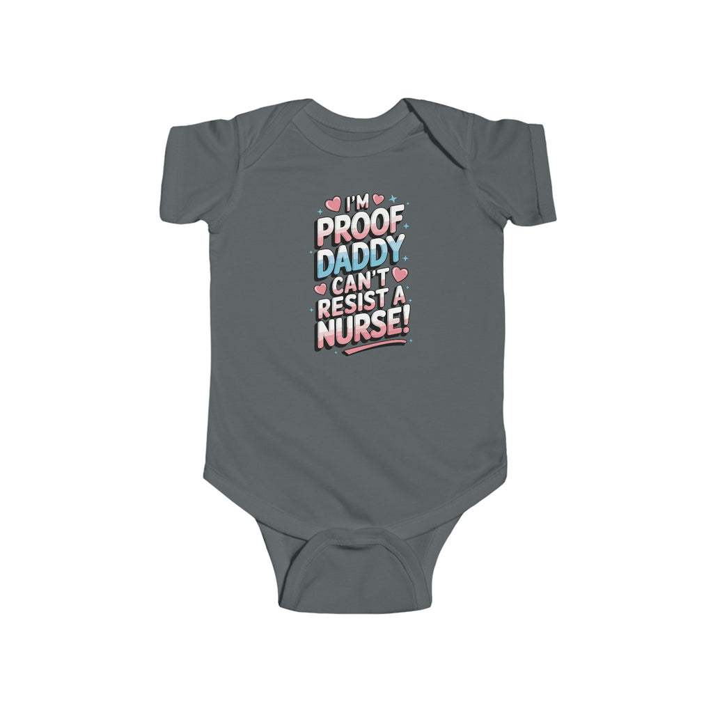 "I'm Proof Daddy Can't Resist a Nurse!" Baby Bodysuit – Soft, Cute, and Built to Last