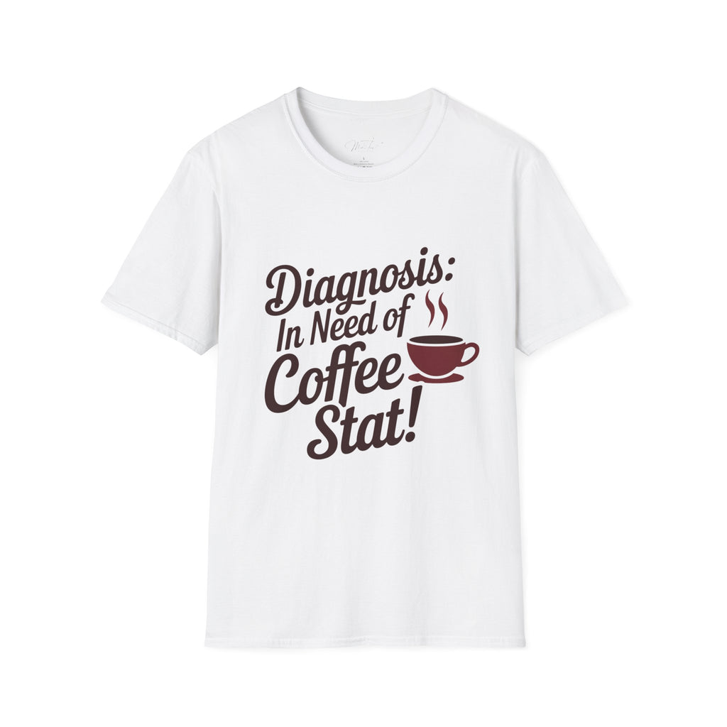 Diagnosis: In Need of Coffee Stat! T-Shirt – The Perfect Prescription for Coffee Lovers in Healthcare! (Unisex Softstyle T-Shirt)