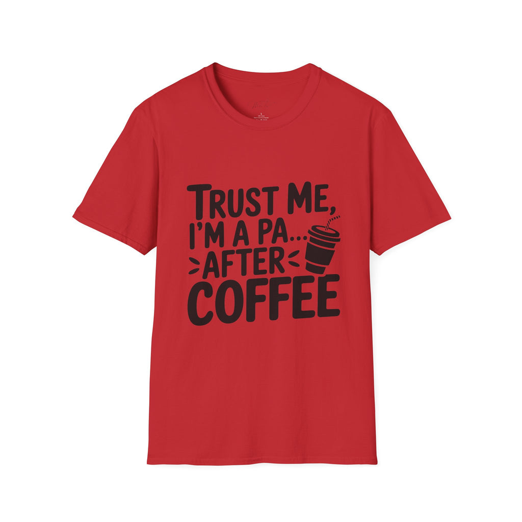 Trust Me, I'm a PA... After Coffee T-Shirt – For the Coffee-Loving Physician Assistant! (Unisex Softstyle T-Shirt)