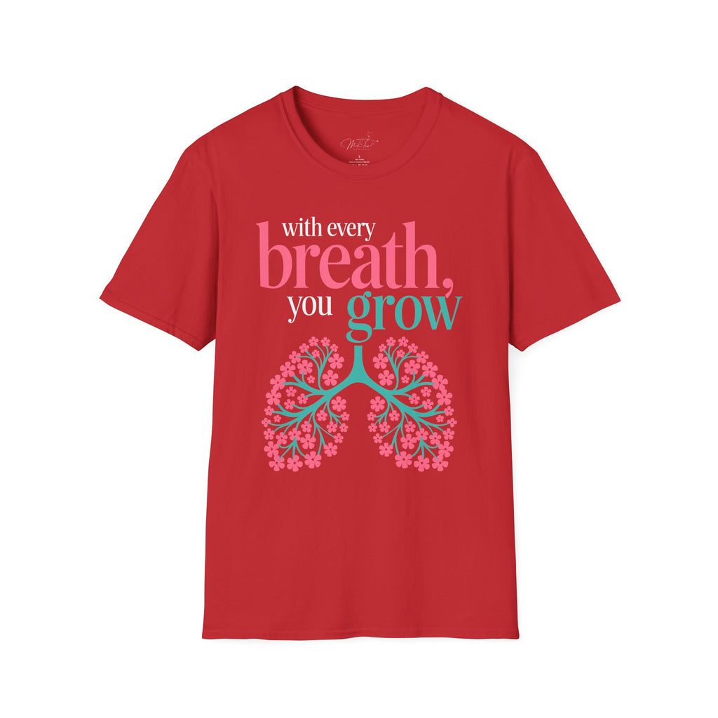 With Every Breath, You Grow Inspirational T-Shirt