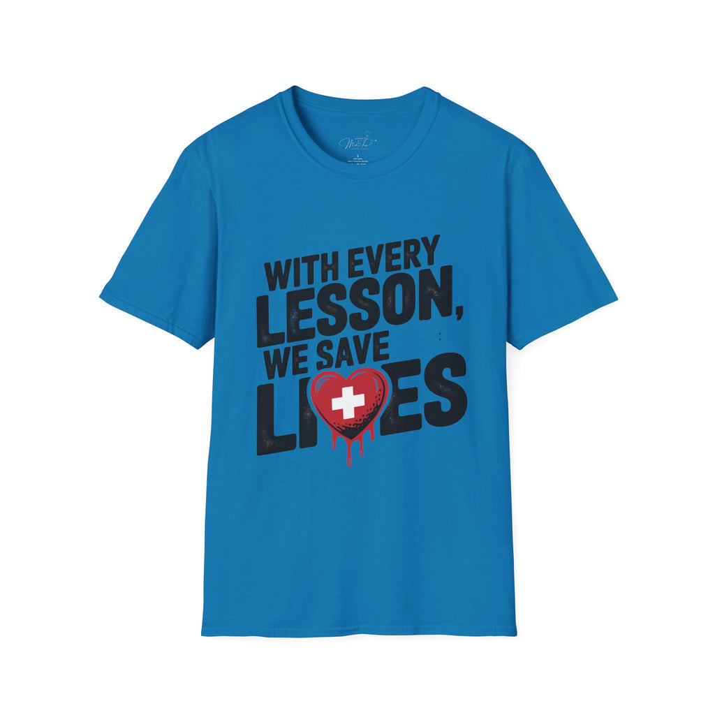 With Every Lesson, We Save Lives T -Shirt