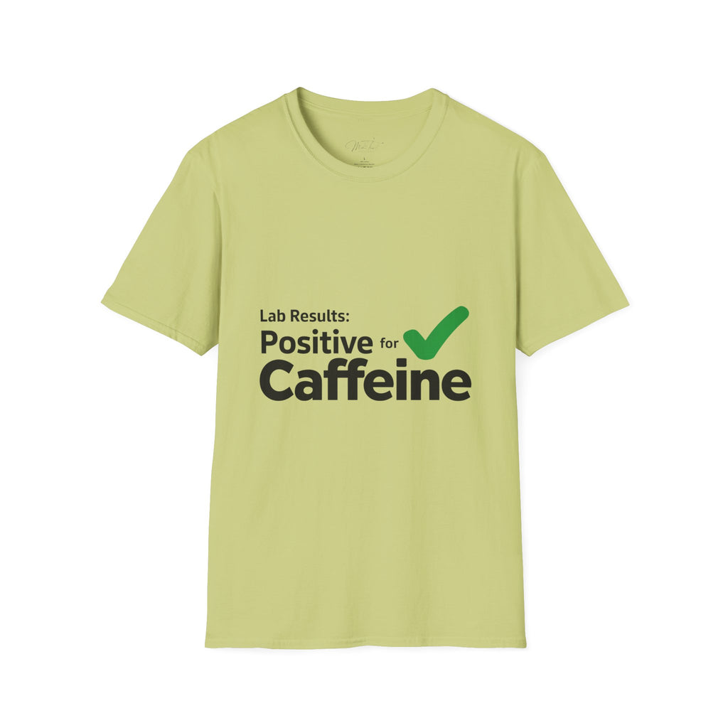 Lab Results: Positive for Caffeine T-Shirt – For the Coffee-Powered Lab Professional! (Unisex Softstyle T-Shirt)