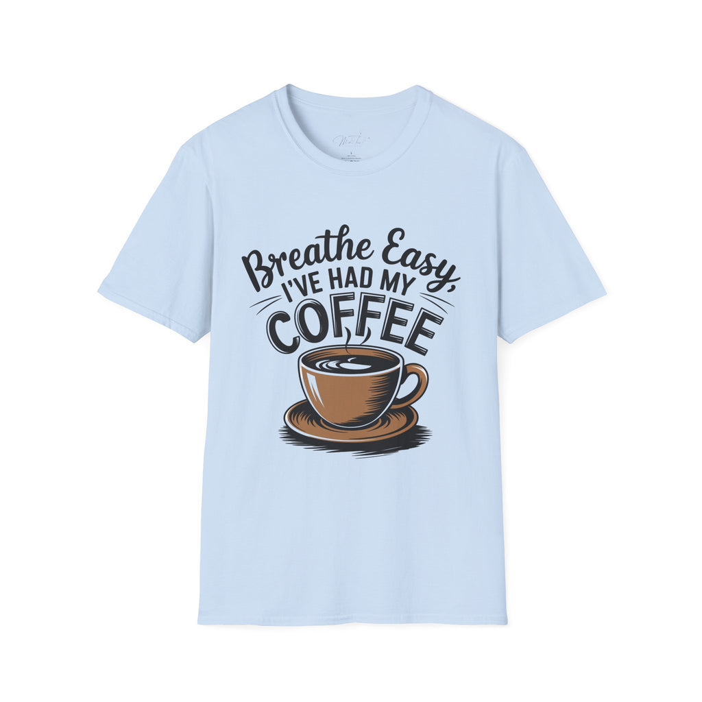 Breathe Easy, I've Had My Coffee T-Shirt – For the Coffee-Loving Respiratory Pros!